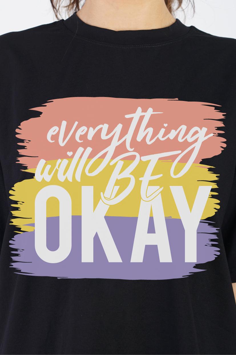 Everything Will Be Okay Round Neck Oversized Fit T-Shirt : Stay Positive - The Lazy Store